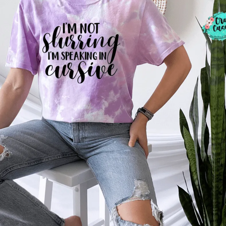 I'm Not Slurring My Words I'm Speaking Cursive Funny Tee